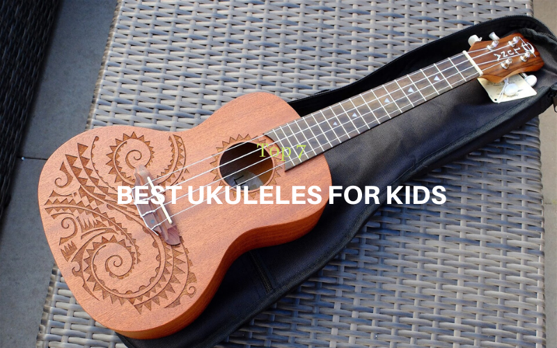 Top 7 Best Ukuleles for Kids